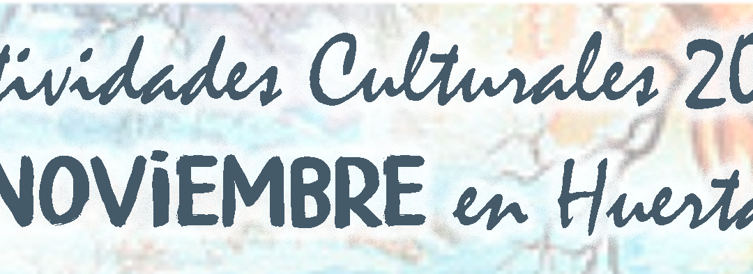 Actividades Culturales en Huerta – Noviembre 2022